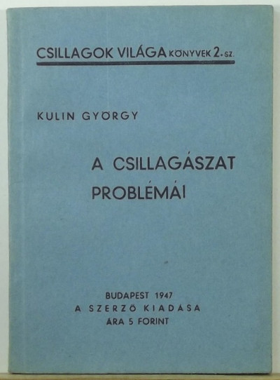 Kulin György - A csillagászat problémái-Csillagok világa könyvek 2.sz.