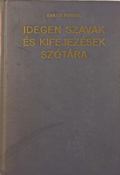 Bakos Ferenc - Idegen szavak s kifejezsek sztra