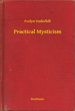 Evelyn Underhill - Practical Mysticism