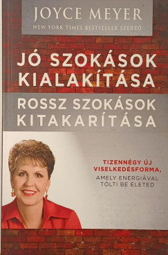 Joyce Meyer - J szoksok kialaktsa - rossz szoksok kitakartsa