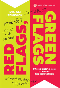 Dr. Ali Fenwick - Red Flags, Green Flags - Int s biztat jelek az emberi kapcsolatokban