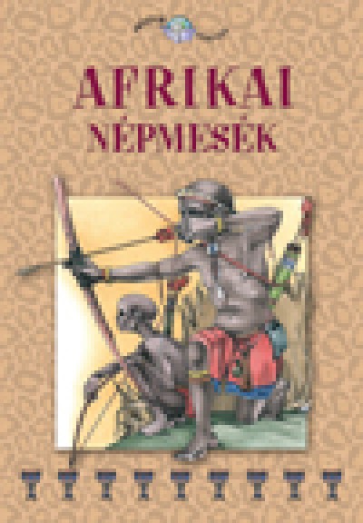 Szalai Lilla (Összeáll.) - Afrikai népmesék