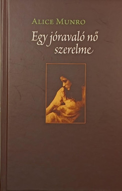 Alice Munro - Egy j�raval� n� szerelme