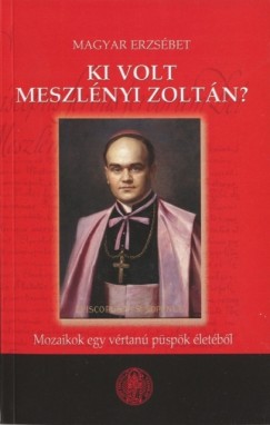Magyar Erzsbet - Ki volt Meszlnyi Zoltn?