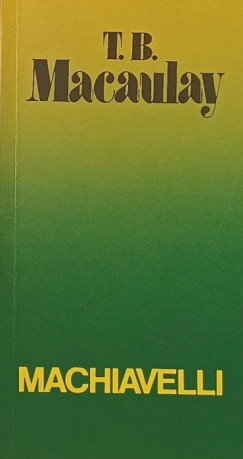 Thomas Babington Macaulay - Machiavelli