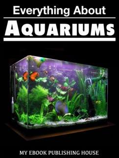 My Ebook Publishing House - Everything About Aquariums