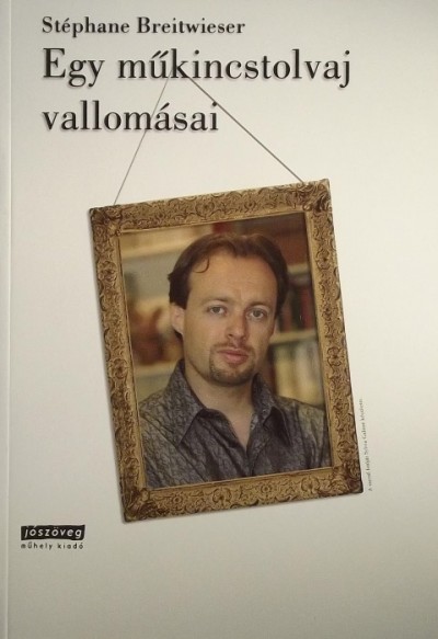 Stéphane Breitwieser - Egy műkincstolvaj vallomásai