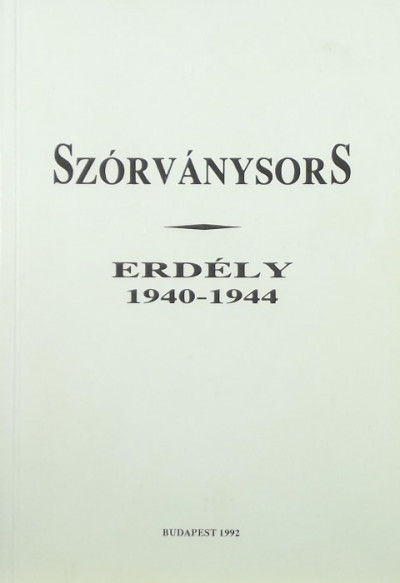 Balogh Júlia  (Szerk.) - Szórványsors - Erdély 1940-1944