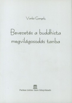 Vank Gergely - Bevezets a buddhista megvilgosods tanba