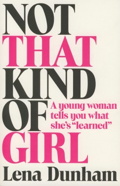 Lena Dunham - Not that Kind of Girl