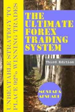 Mostafa Afshari - The Ultimate Forex Trading System