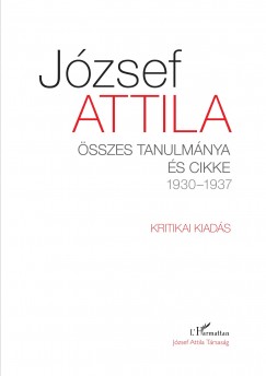 Jzsef Attila - Tverdota Gyrgy   (Szerk.) - Veres Andrs   (Szerk.) - Jzsef Attila sszes tanulmnya s cikke 1930-1937 I-II. ktet