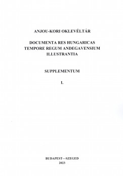 Szcs Tibor   (Szerk.) - Anjou-kori Oklevltr Supplementum I.