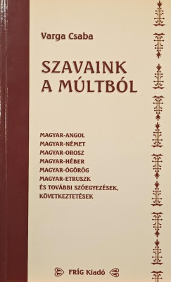 Varga Csaba - Szavaink a múltból - dedikált