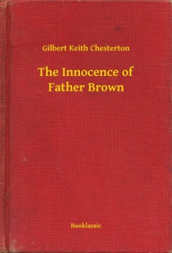 G. K. Chesterton - The Innocence of Father Brown