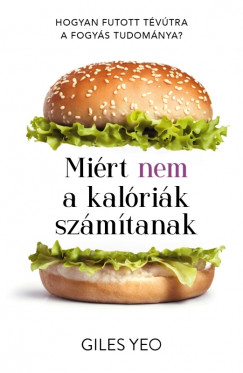 Giles Yeo Phd - Mirt nem a kalrik szmtanak