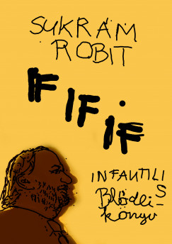 Mrkus Tibor - Sukrm Robit: IF IF IF