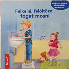 Felkelni, felltzni, fogat mosni - Mi ez?