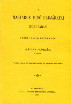 Mátyás Flórián - A magyarok első hadjáratai Európában