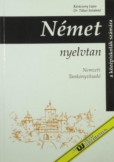 Karácsony Lajos - Tálasi Istvánné - Német nyelvtan a középiskolák számára