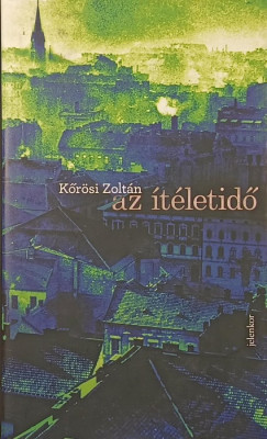 K�r�si Zolt�n - Az �t�letid�