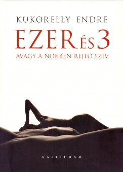 Kukorelly Endre - Ezer �s 3