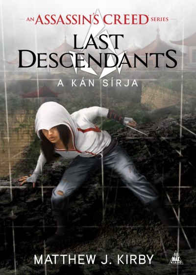 Matthew J. Kirby - Assassin's Creed - Last Descendants
