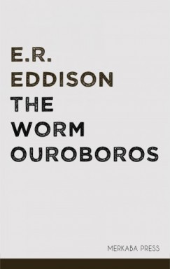 E.R. Eddison - The Worm Ouroboros