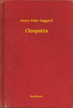 Henry Rider Haggard - Cleopatra