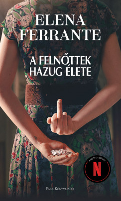 Elena Ferrante - A felnttek hazug lete