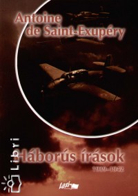 Antoine De Saint-Exupry - Hbors rsok 1939-1942