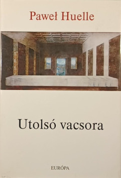 Paveł Huelle - Utolsó vacsora