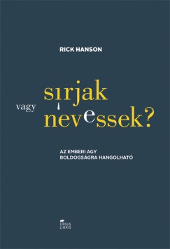 Rick Hanson - Srjak vagy nevessek?