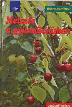 Heidrun Holzfrster - Metszs a gymlcssben