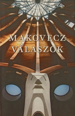 Makovecz Imre - Makovecz - Vlaszok - 2011-1981