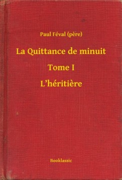 Paul F�val   (Pere) - La Quittance de minuit - Tome I - L'h�ritiere