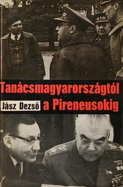 Jsz Dezs - Tancsmagyarorszgtl a Pireneusokig