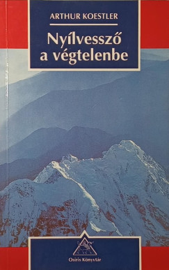 Arthur Koestler - Ny�lvessz� a v�gtelenbe