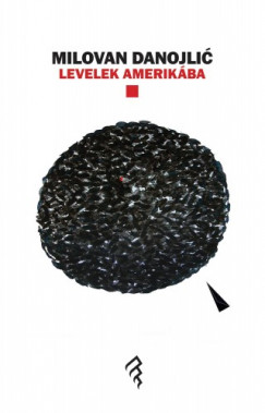 Milovan Danojli� - Levelek Amerik�ba