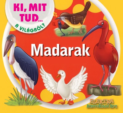 - Madarak - Ki, mit tud a világról?