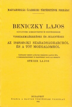 Steier Lajos - Beniczky Lajos bnyavidki kormnybiztos s honvdezredes visszaemlkezsei s jelentsei az 1848-49-iki szabadsgharcrl s a tt mozgalomrl