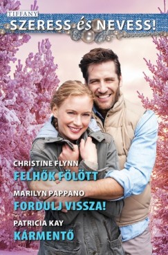 Christine Flynn - Patricia Kay - Szeress s nevess 53. ktet - Felhk fltt, Fordulj vissza!, Krment