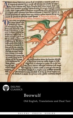 Beowulf - Complete Beowulf - Old English Text, Translations and Dual Text (Illustrated)