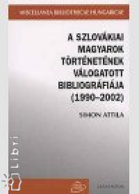 Simon Attila - A szlovkiai magyarok trtnetnek vlogatott bibliogrfija, 1990-2002