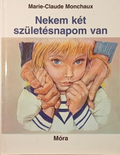 Marie-Claude Monchaux - Nekem k�t sz�let�snapom van