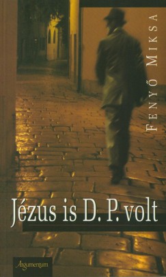 Feny Miksa - Jzus is D.P. volt