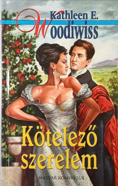 Kathleen E. Woodiwiss - Kötelező szerelem