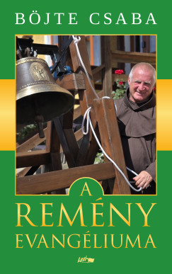 Bjte Csaba - A remny evangliuma