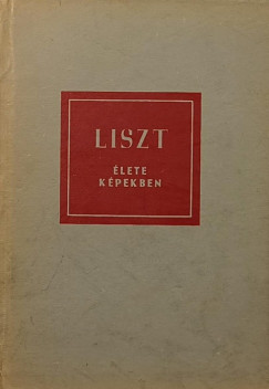 Dr. Szelnyi Istvn - Liszt lete kpekben