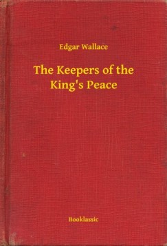 Edgar Wallace - The Keepers of the King's Peace